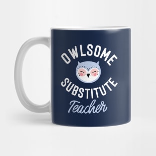 Owlsome Substitute Teacher Pun - Funny Gift Idea Mug